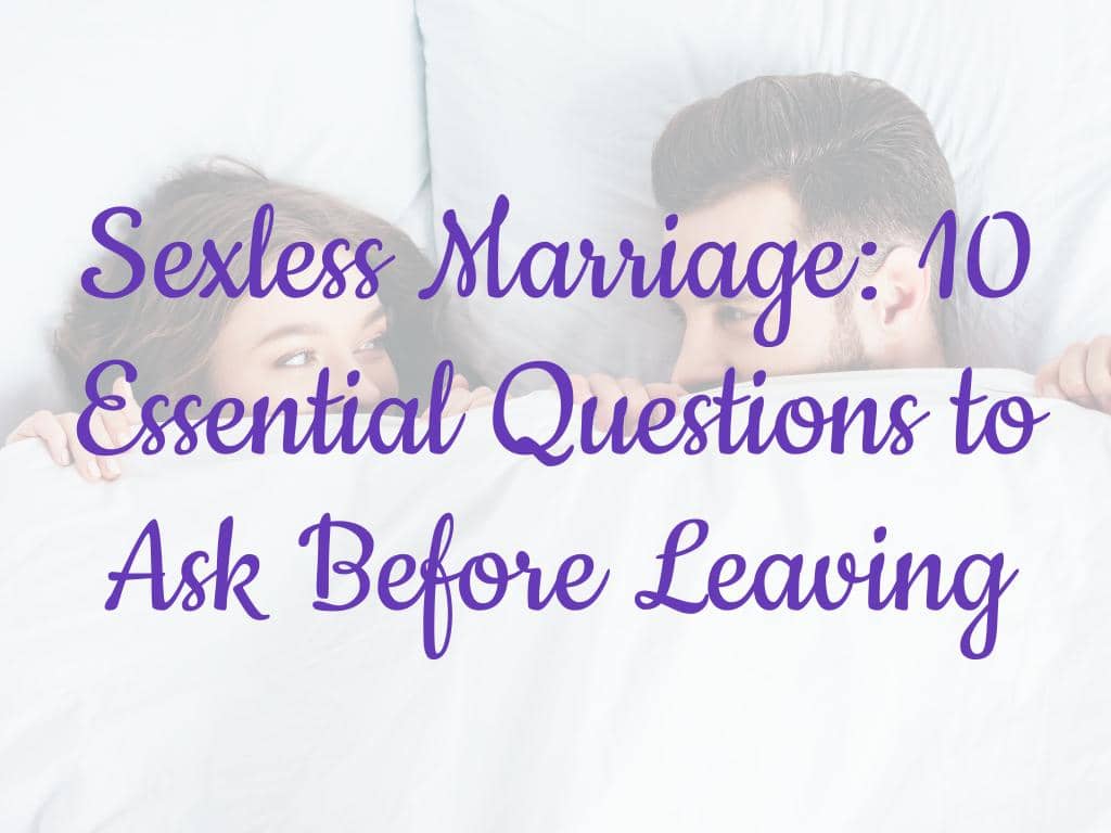 Should You Leave a Marriage With No Intimacy? 10 Essential Questions 17 Should You Leave a Marriage With No Intimacy? 10 Essential Questions