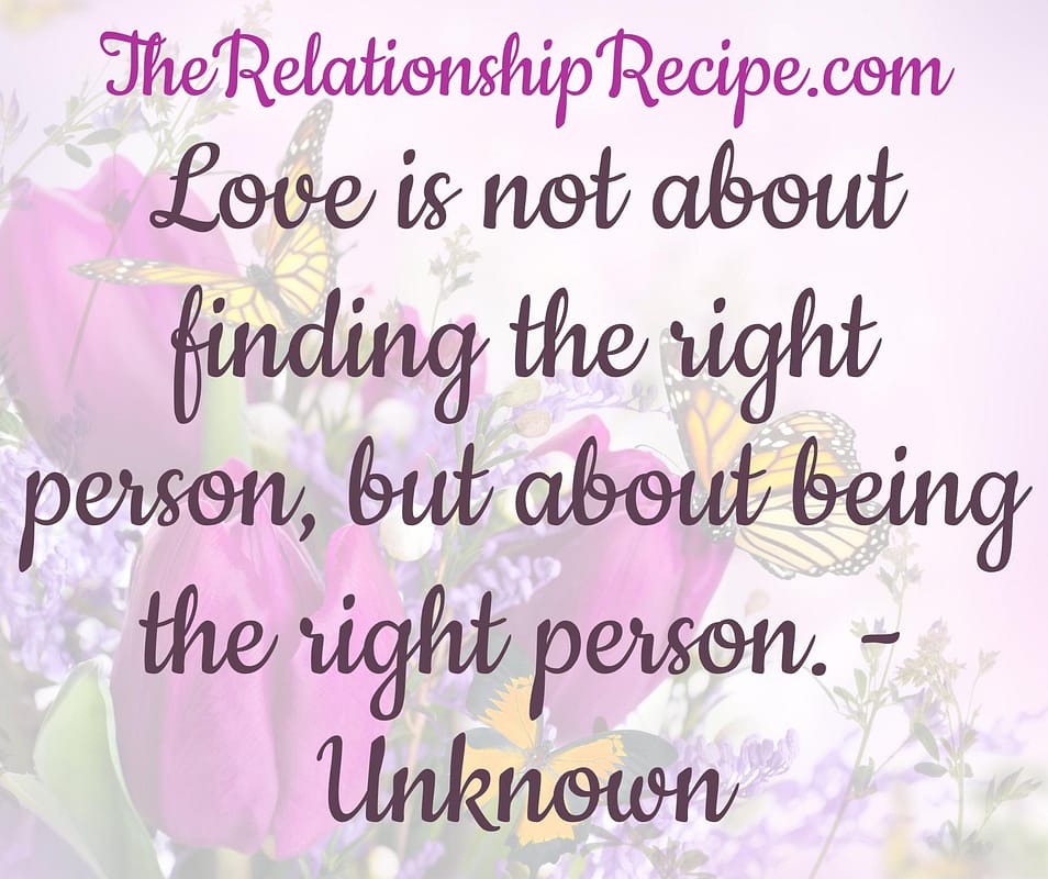 15 Clear Signs You're Not Ready for a Relationship 2 Love is not about finding the right person, but about being the right person Meme