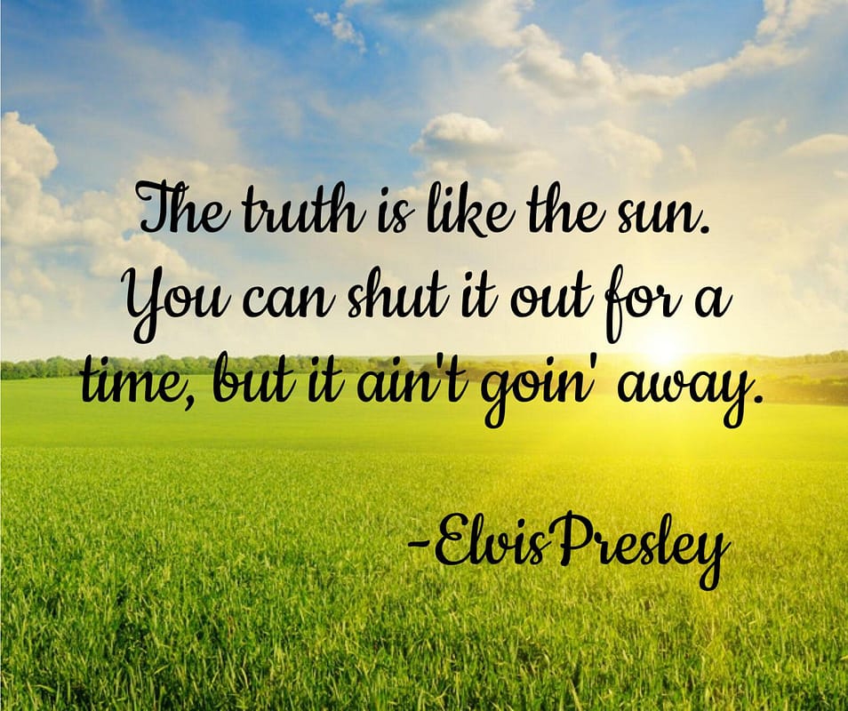 10 Big Lies We Tell Ourselves in Toxic Relationships 10 Quote about truth by Elvis Presley