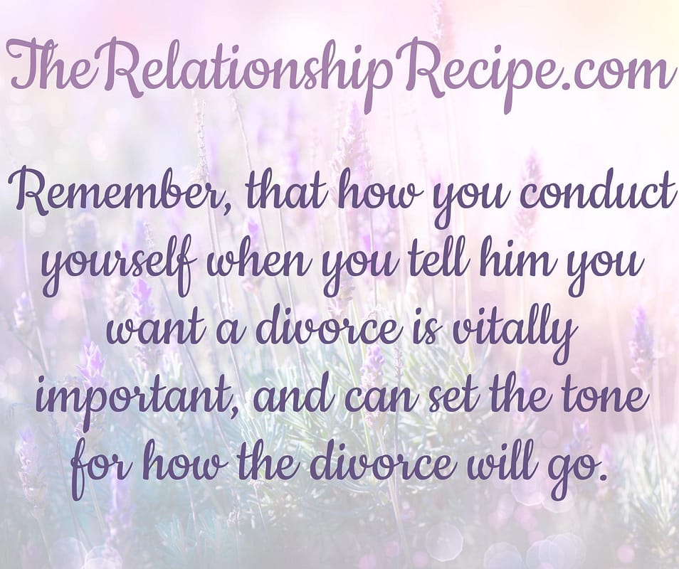 Guide to Honest Divorce Talk: 5 Examples and Possible Reactions 5 How you conduct yourself when you tell him you want a divorce is vitally important meme