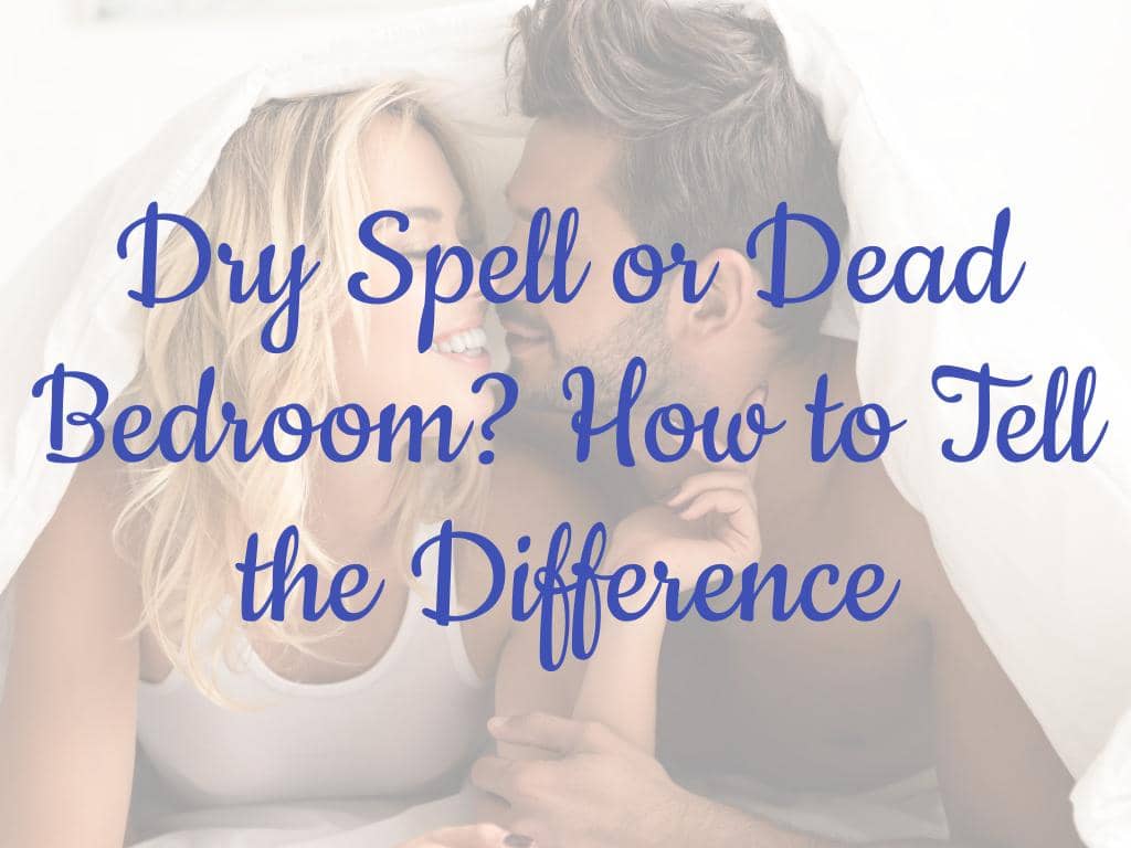 Dry Spell or Cold Marriage? How to Tell the Difference 12 Dry Spell or Cold Marriage? How to Tell the Difference