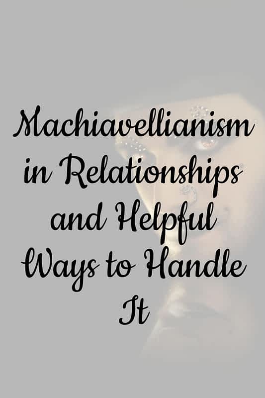 Machiavellianism in Relationships: 4 Helpful Ways to Handle It 8 Machiavellianism in Relationships and Helpful Ways to Handle It