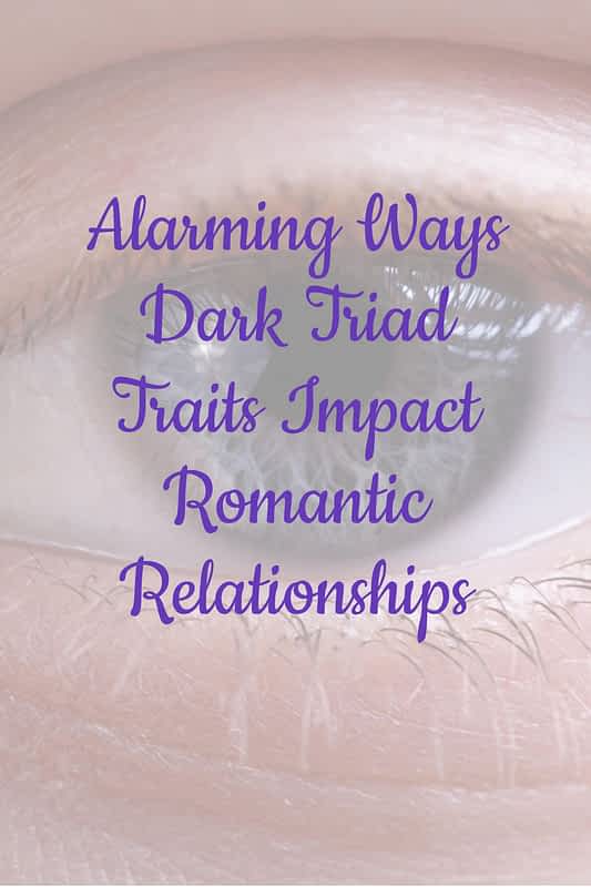 5 Alarming Ways Dark Triad Traits Impact Relationships 9 The 5 Alarming Ways Dark Triad Traits Impact Romantic Relationships