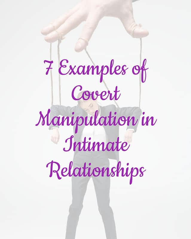 7 Examples of Covert Manipulation in Intimate Relationships