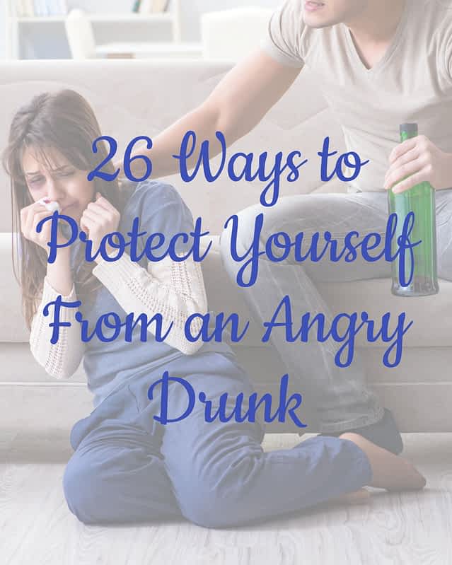 30 Ways to Protect Yourself From an Angry Drunk 15 26 Ways to Protect Yourself From an Angry Drunk