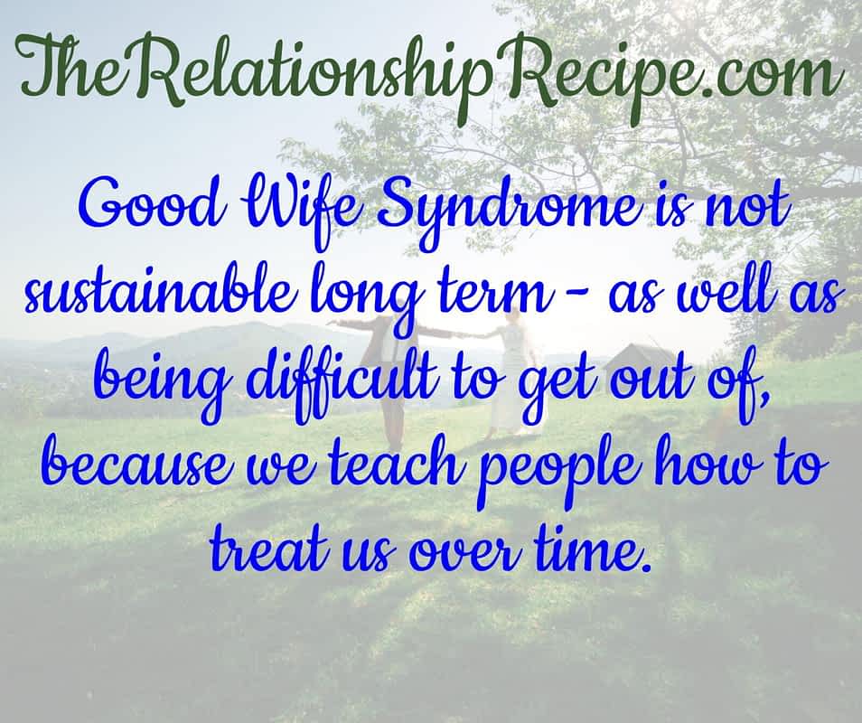 Good Wife Syndrome: 9 Hidden Ways it Becomes Walk Away Wife 3 Good Wife Syndrome is not sustainable meme
