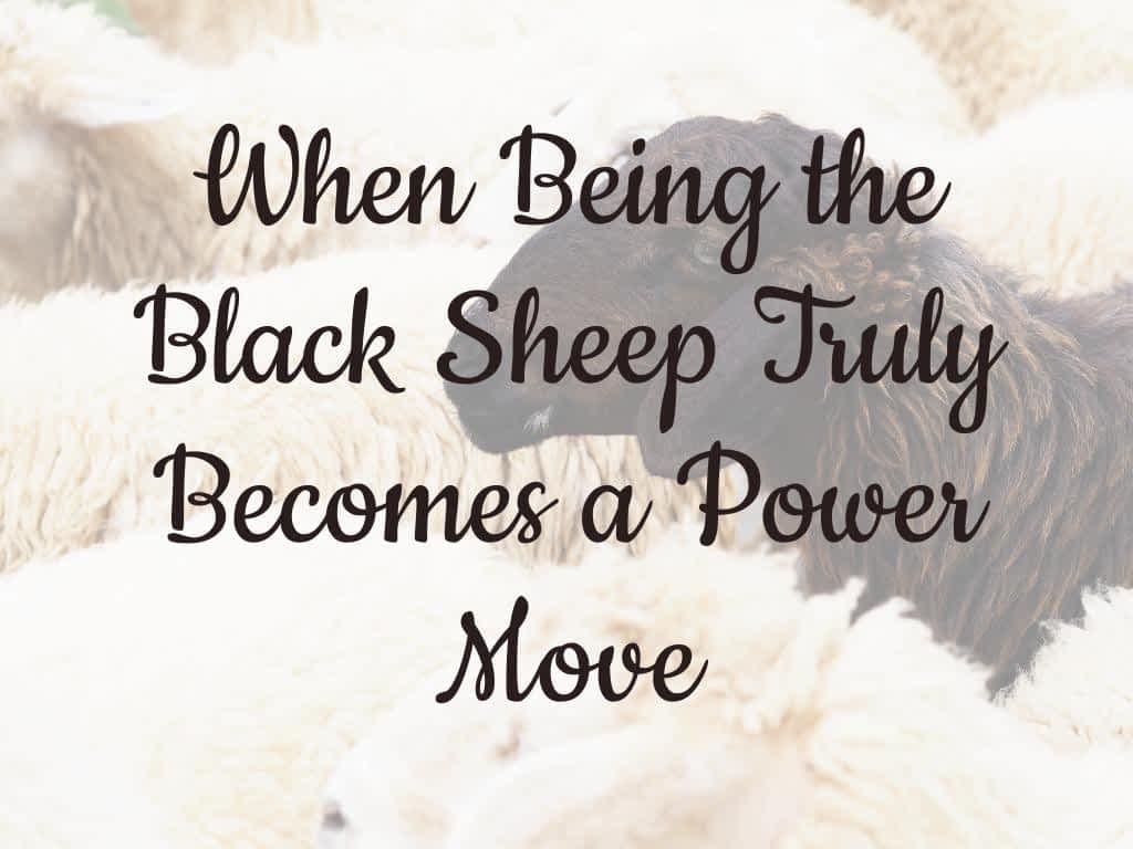 When Being the Black Sheep Truly Becomes a Power Move