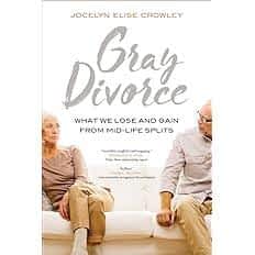 Late Life Divorce: 5 Significant Emotional Survival Challenges 9 Gray Divorce Book