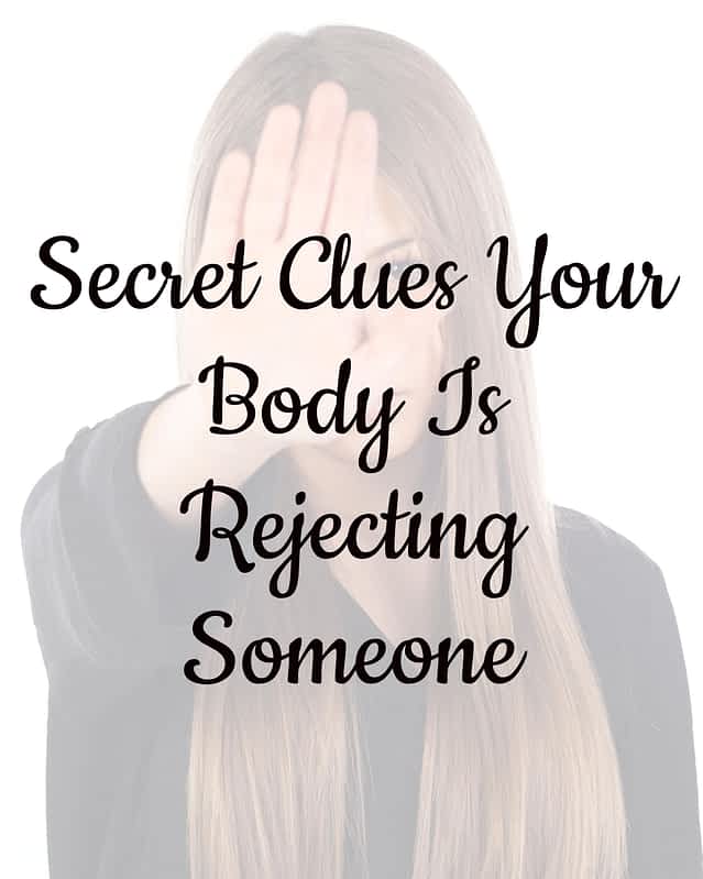 3 Secret Clues Your Body Is Rejecting Someone 13 3 Secret Clues Your Body Is Rejecting Someone